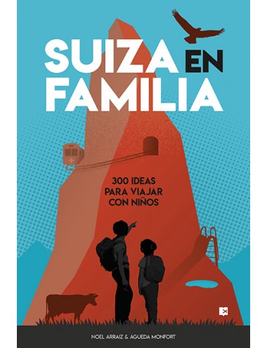 SUIZA EN FAMILIA: 300 IDEAS CON NIÑOS 